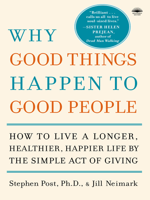 Title details for Why Good Things Happen to Good People by Stephen Post, Ph.D. - Wait list